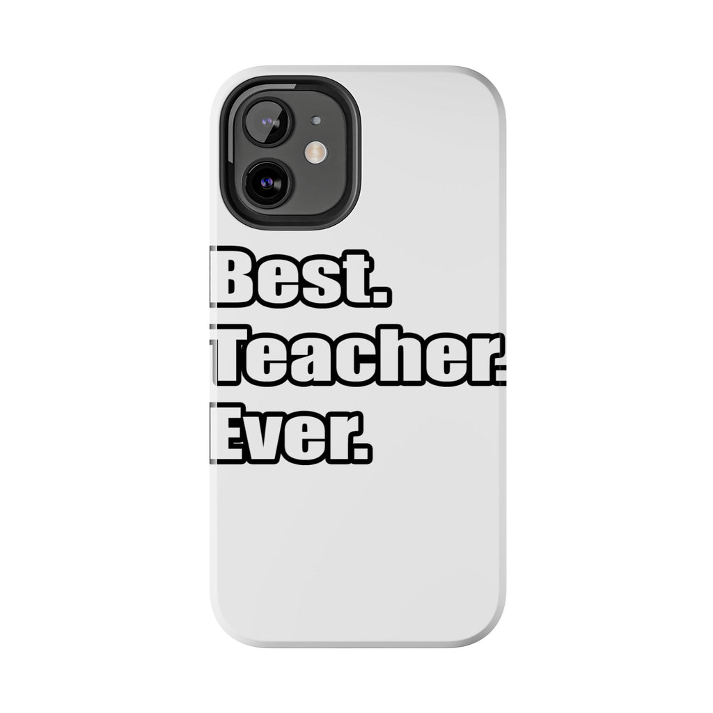best teacher ever - Tough Phone Cases