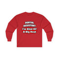 Dental Assistant...Big Deal - Unisex Ultra Cotton Long Sleeve Tee