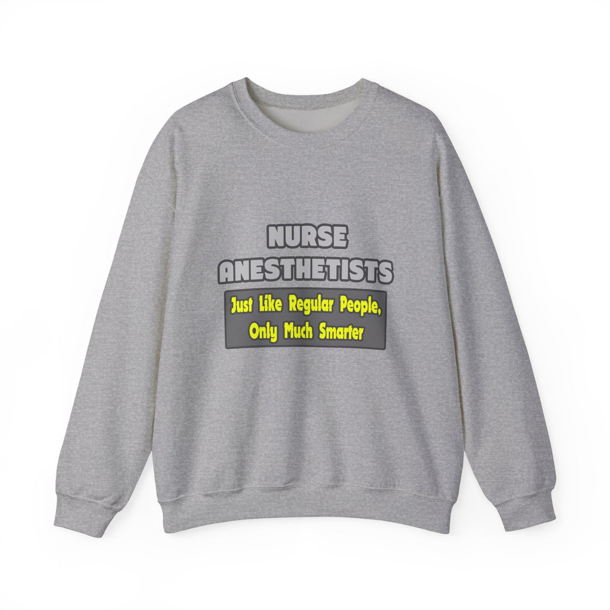 Nurse Anesthetists...Smarter - Unisex Heavy Blend™ Crewneck Sweatshirt