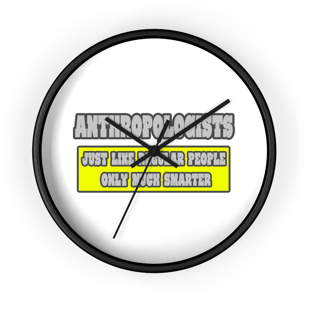 Anthropologists...Much Smarter - Wall Clock