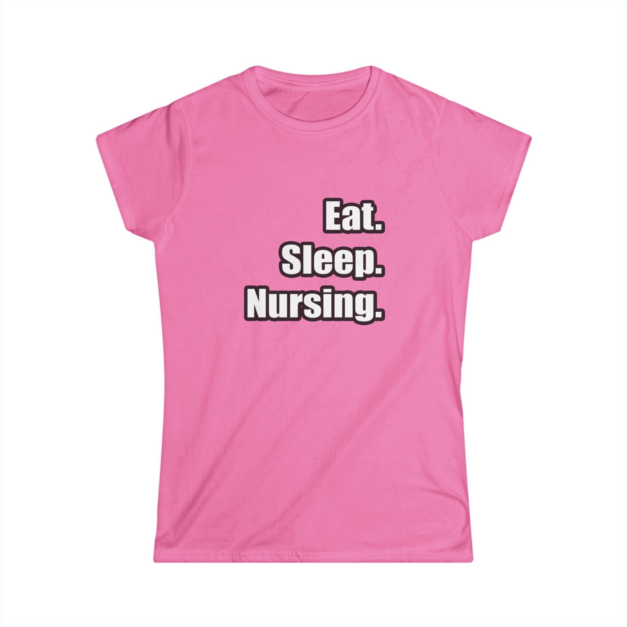 Eat. Sleep. Nursing. - Women's Softstyle Tee