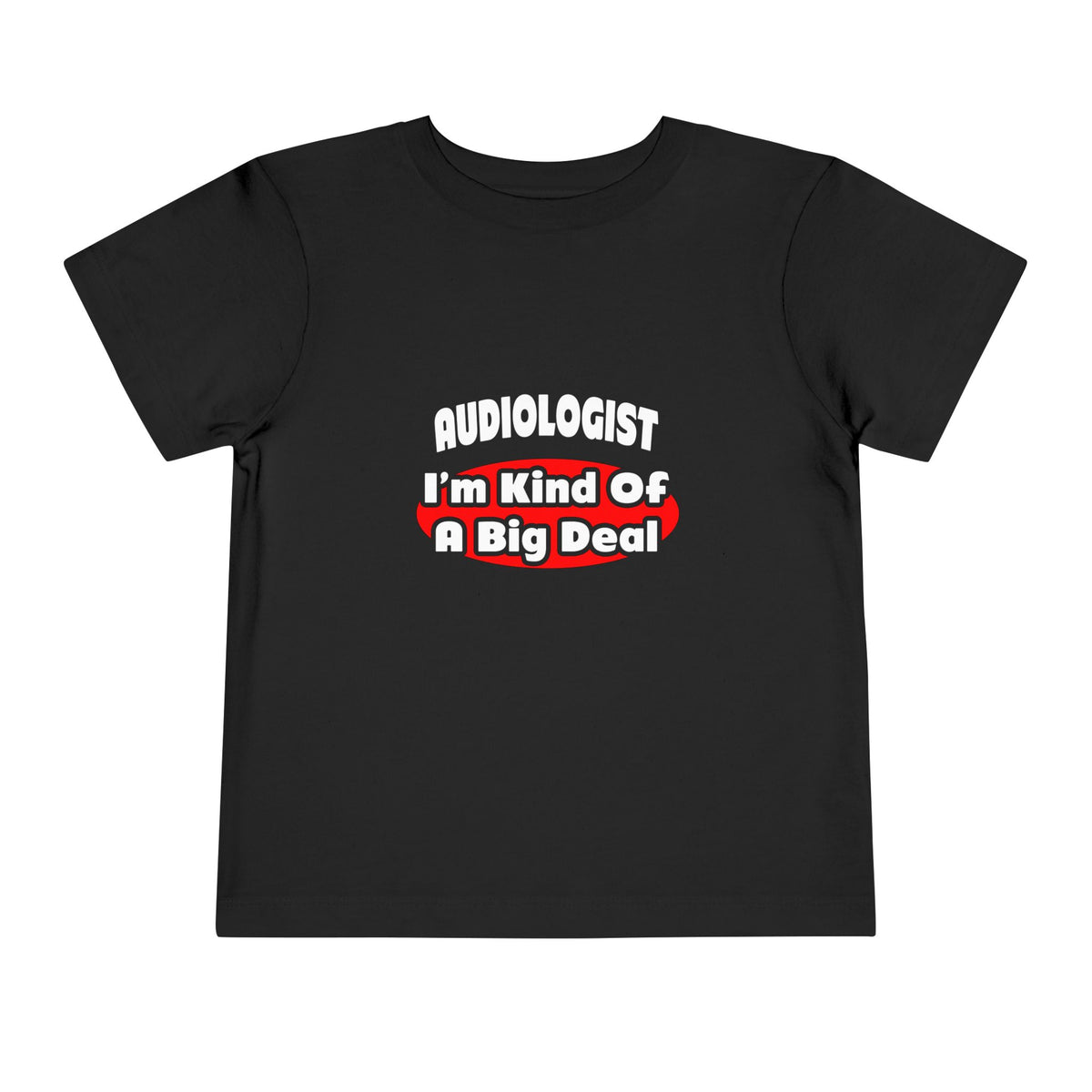 Audiologist...Big Deal - Toddler Short Sleeve Tee
