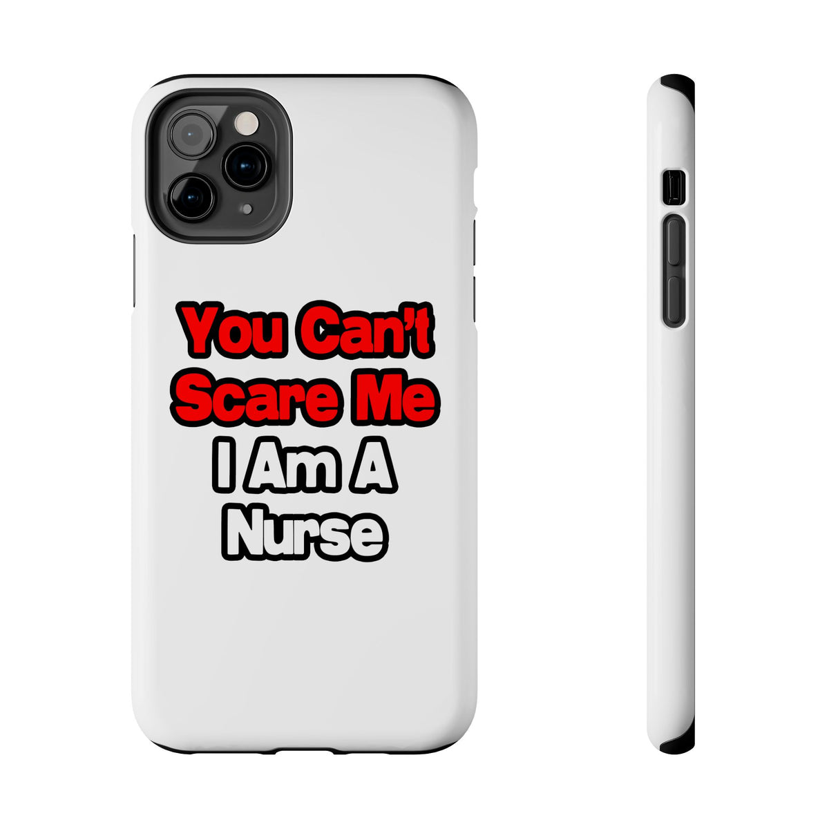 You Can't Scare Me...Nurse - Tough Phone Cases