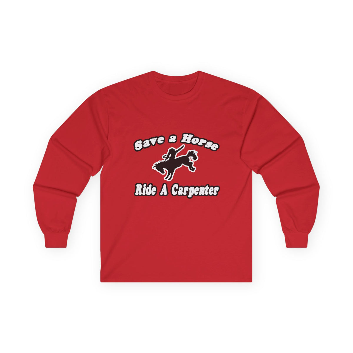 Save Horse, Ride Carpenter - Unisex Ultra Cotton Long Sleeve Tee