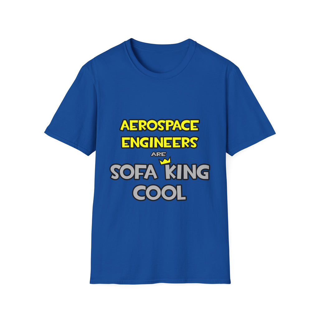 Aerospace Engineers Are Sofa King Cool - Unisex Softstyle T-Shirt