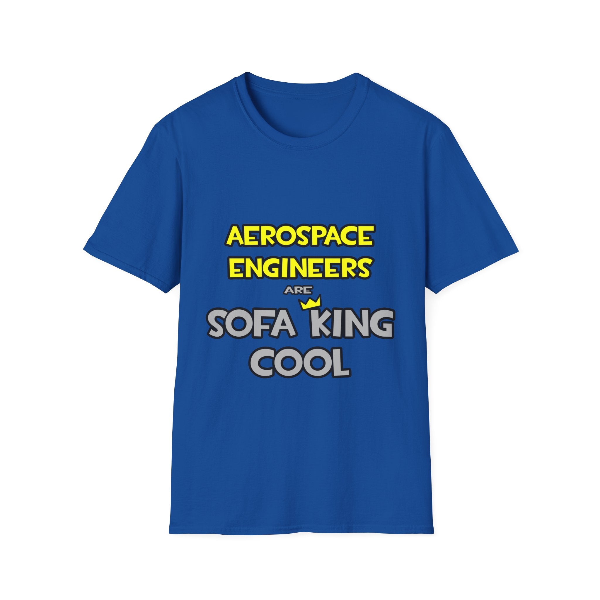 Aerospace Engineers Are Sofa King Cool - Unisex Softstyle T-Shirt