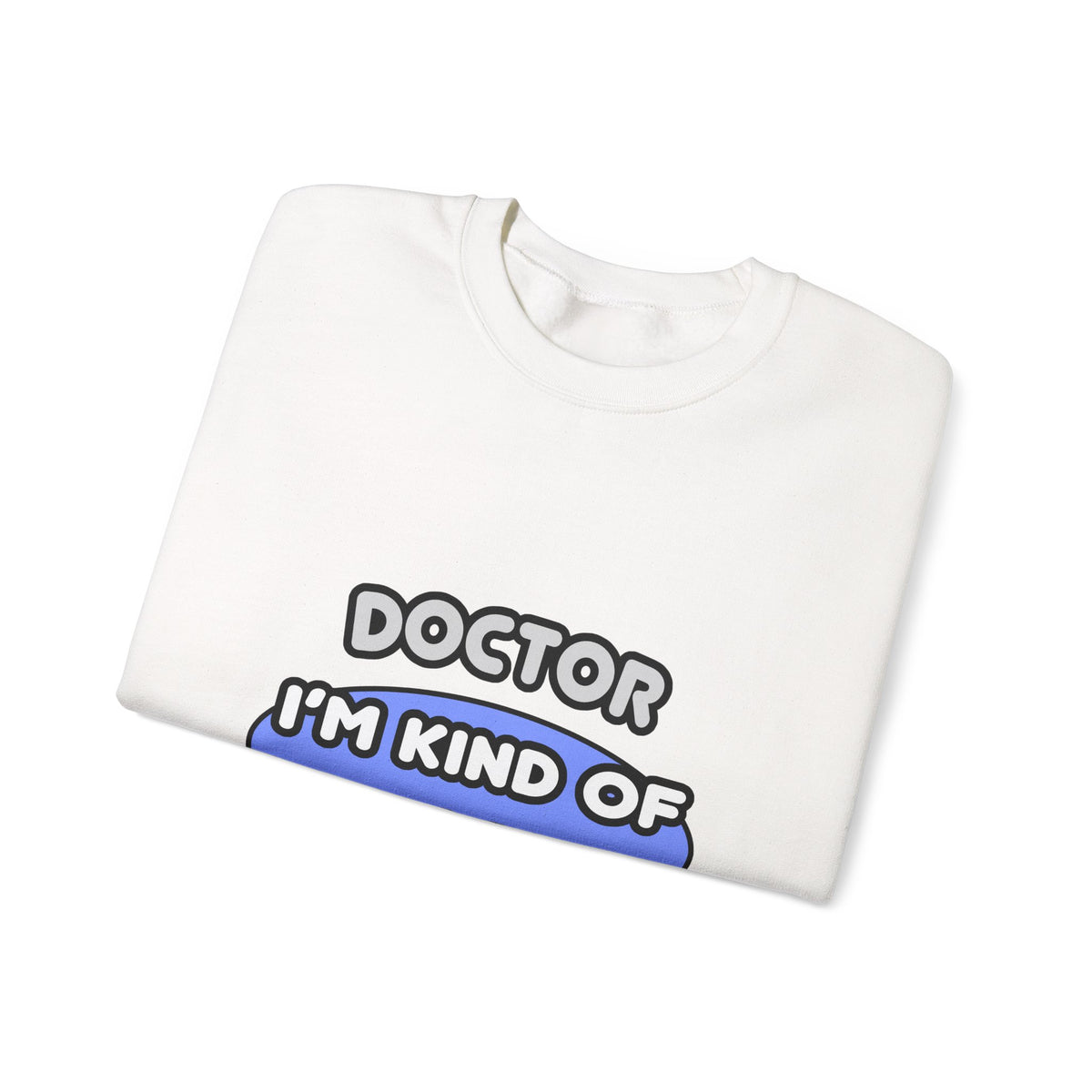 Doctor...Kind of a Big Deal - Unisex Heavy Blend™ Crewneck Sweatshirt