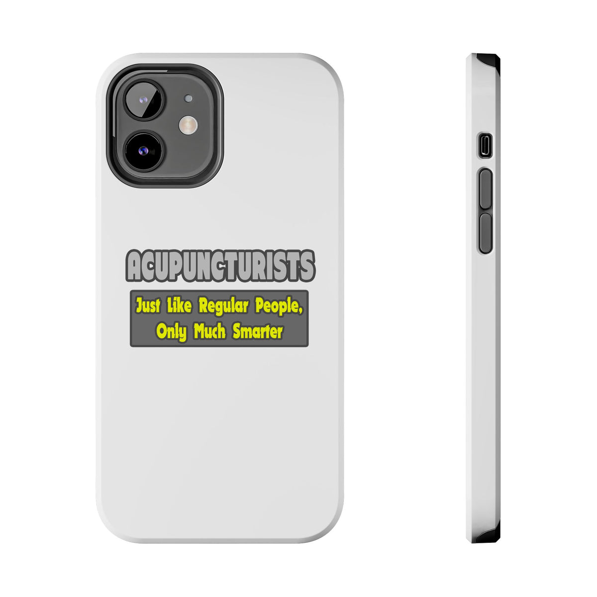 Acupuncturists .. Smarter - Tough Phone Cases