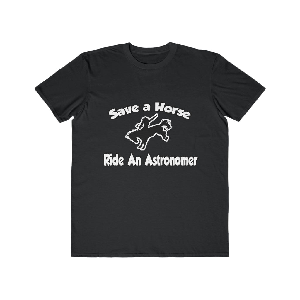 Save a Horse, Ride an Astronomer - Men's Lightweight Fashion Tee