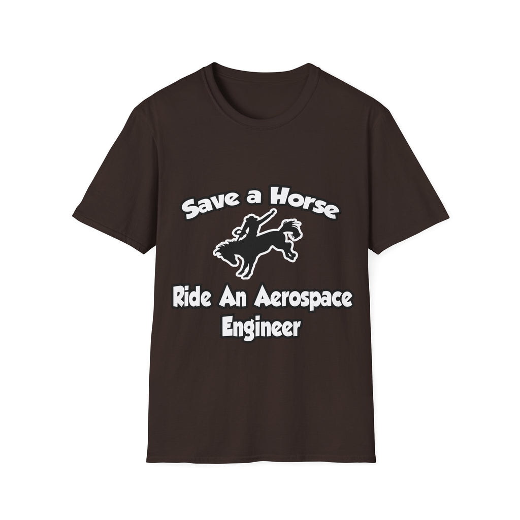 Save a Horse, Ride an Aerospace Engineer - Unisex Softstyle T-Shirt