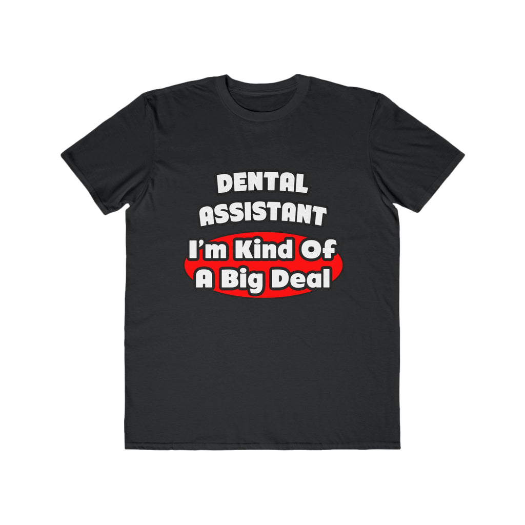 Dental Assistant...Big Deal - Men's Lightweight Fashion Tee