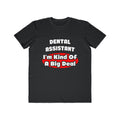 Dental Assistant...Big Deal - Men's Lightweight Fashion Tee