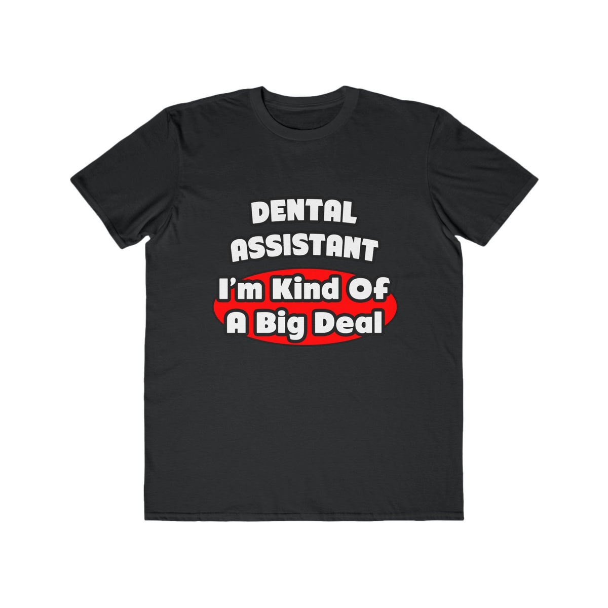 Dental Assistant...Big Deal - Men's Lightweight Fashion Tee