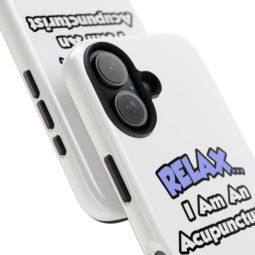 Relax .. I am an Acupuncturist - Tough Phone Cases
