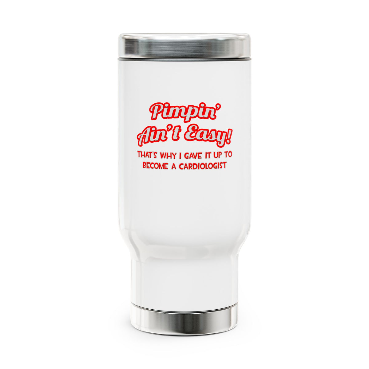 Pimpin' Ain't Easy .. Cardiologist - Stainless Steel Travel Mug with Handle, 14oz