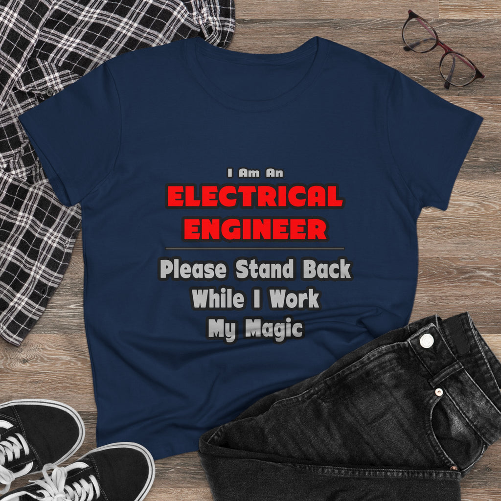 Electrical Engineer...Work My Magic - Women's Midweight Cotton Tee