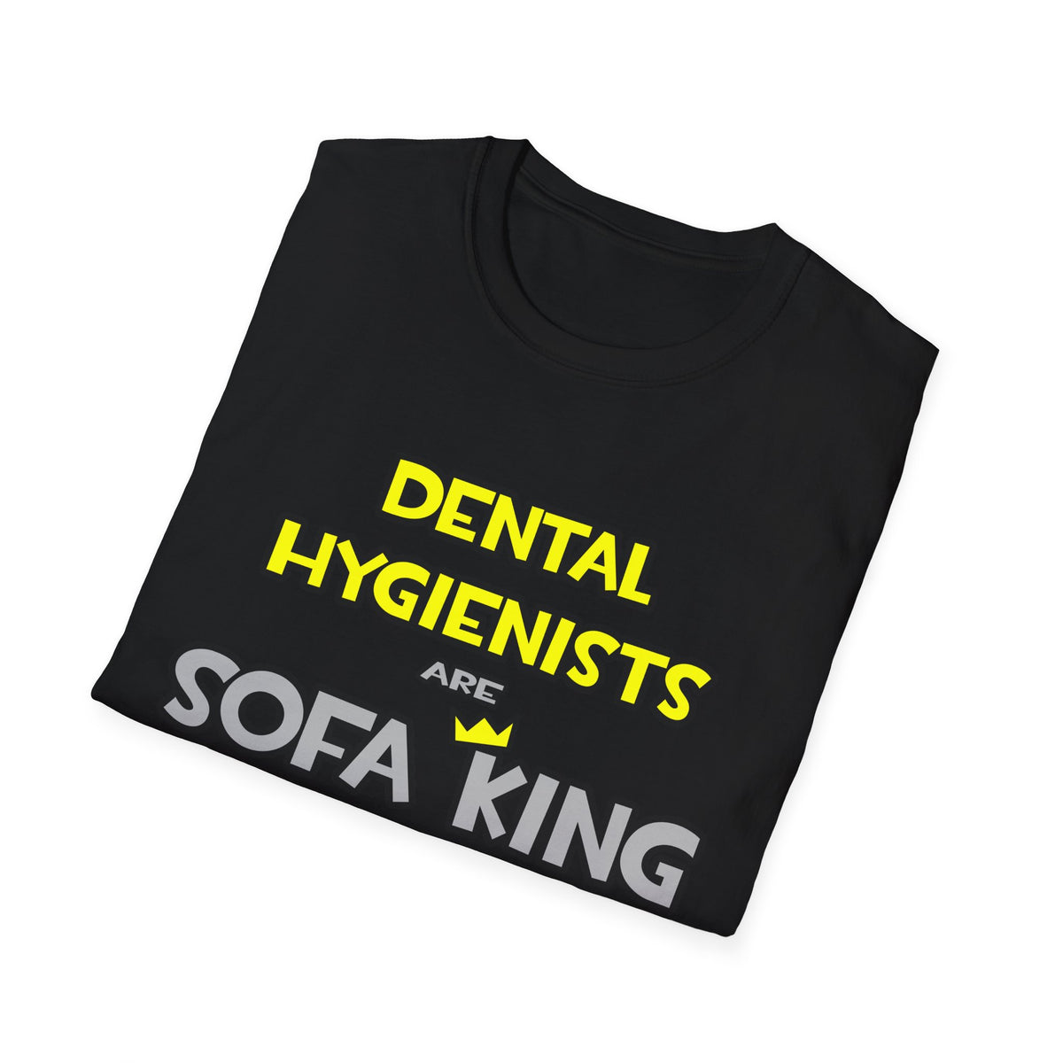 Dental Hygienists Are Sofa King Cool - Unisex Softstyle T-Shirt