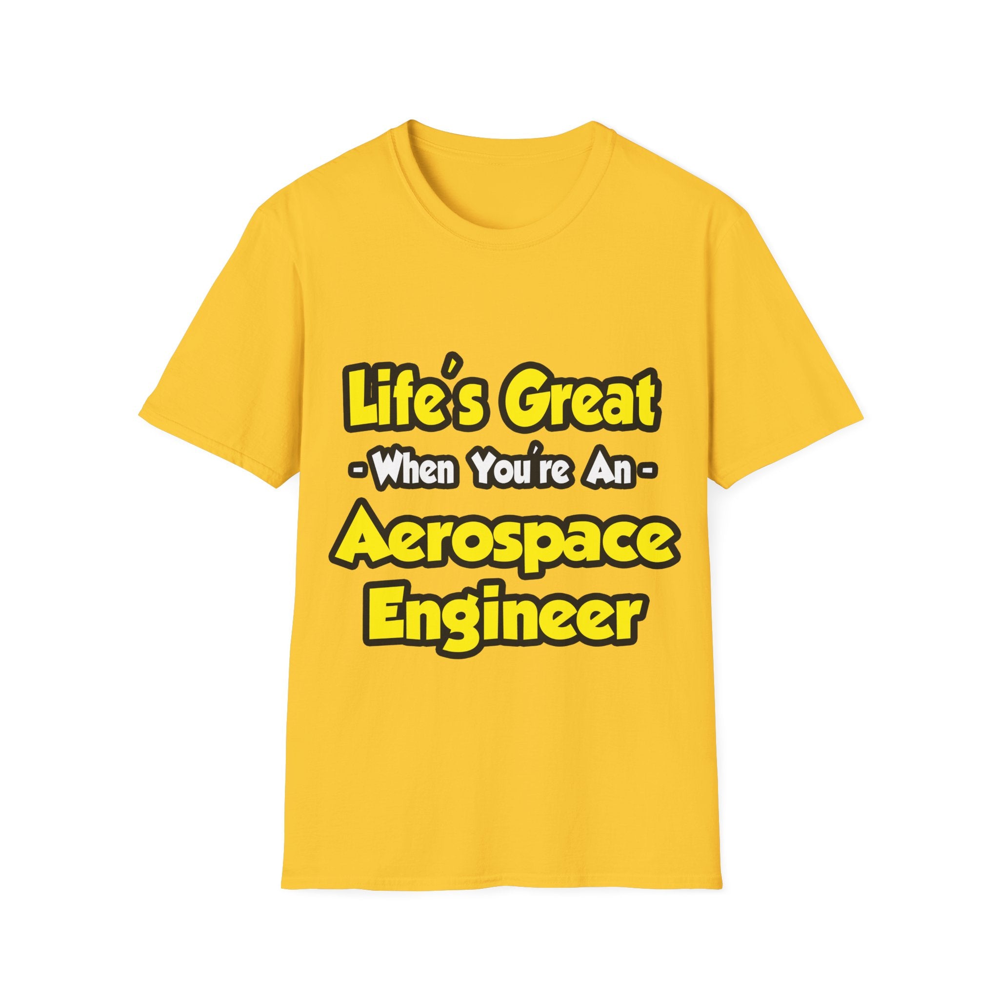 Life's Great...Aerospace Engineer - Unisex Softstyle T-Shirt