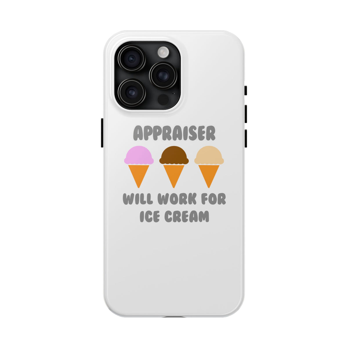 Appraiser ... Will Work For Ice Cream - Tough Phone Cases