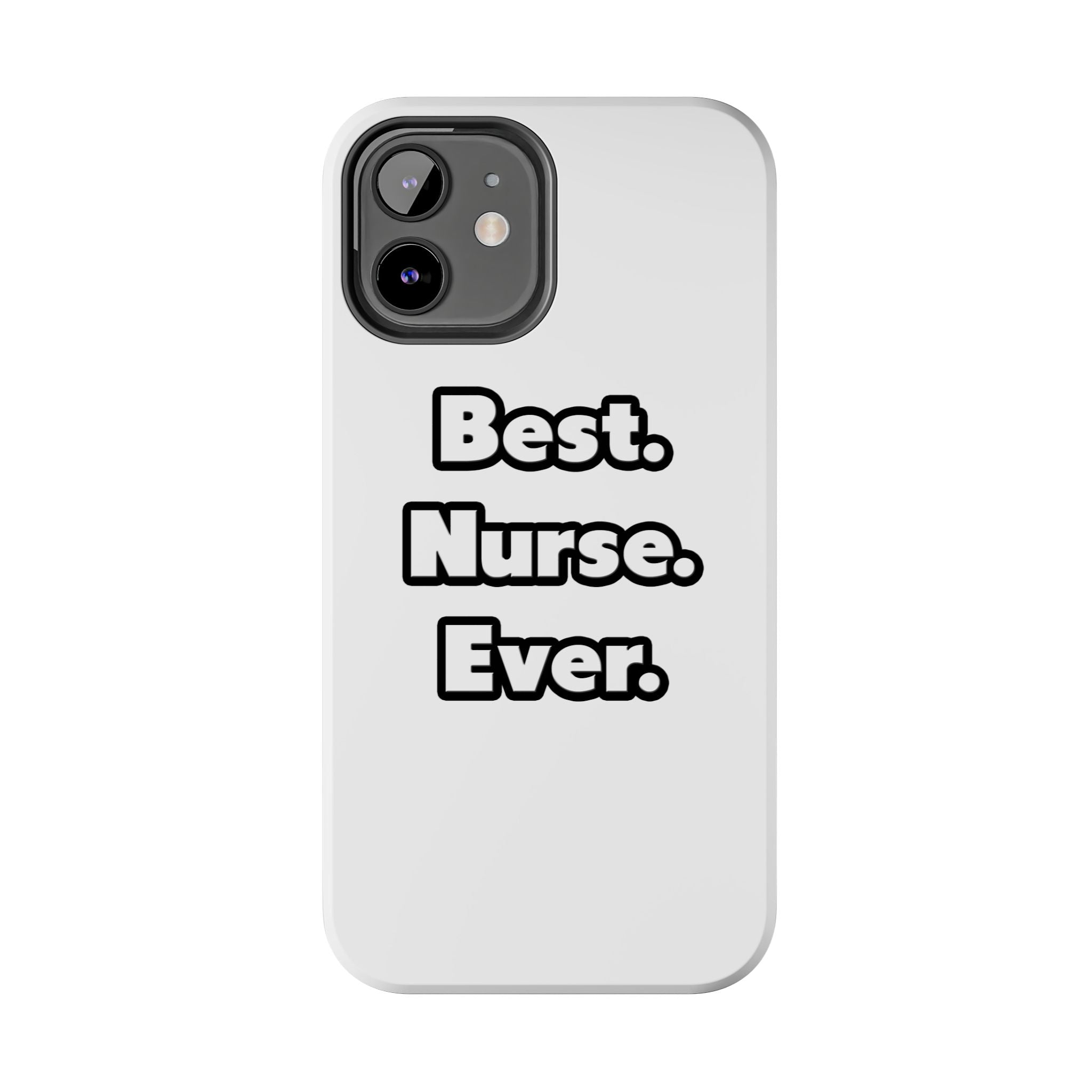 Best. Nurse. Ever - Tough Phone Cases
