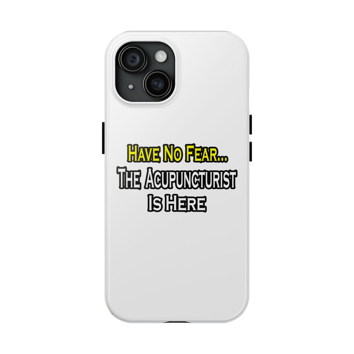 Have No Fear, Acupuncturist Is Here - Tough Phone Cases