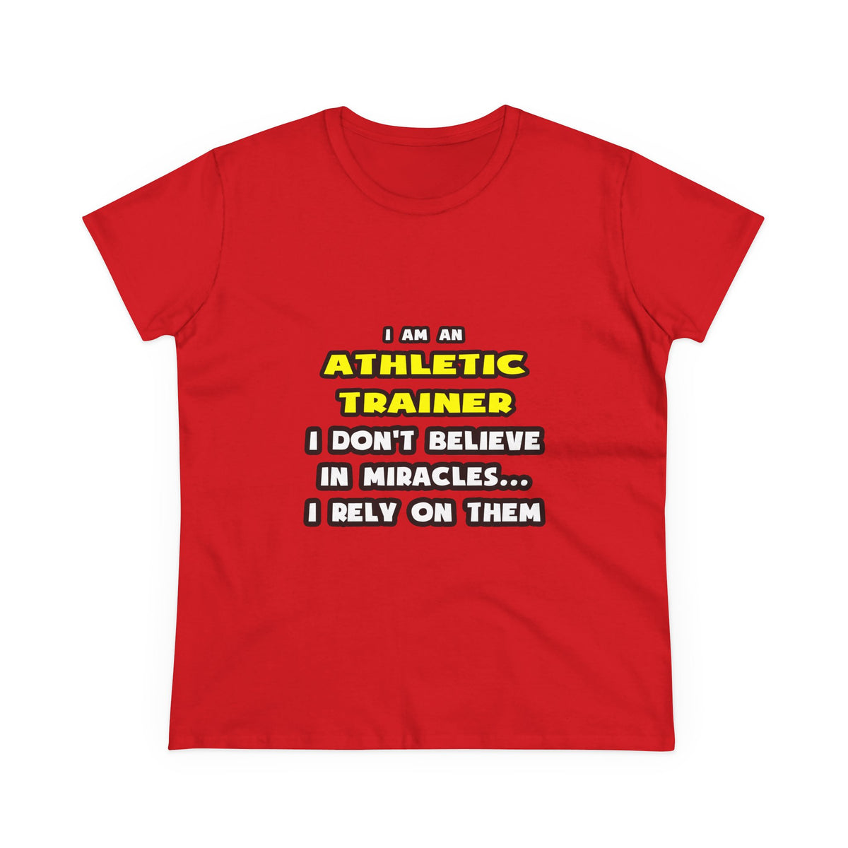 Miracles and Athletic Trainers ... Funny - Women's Midweight Cotton Tee