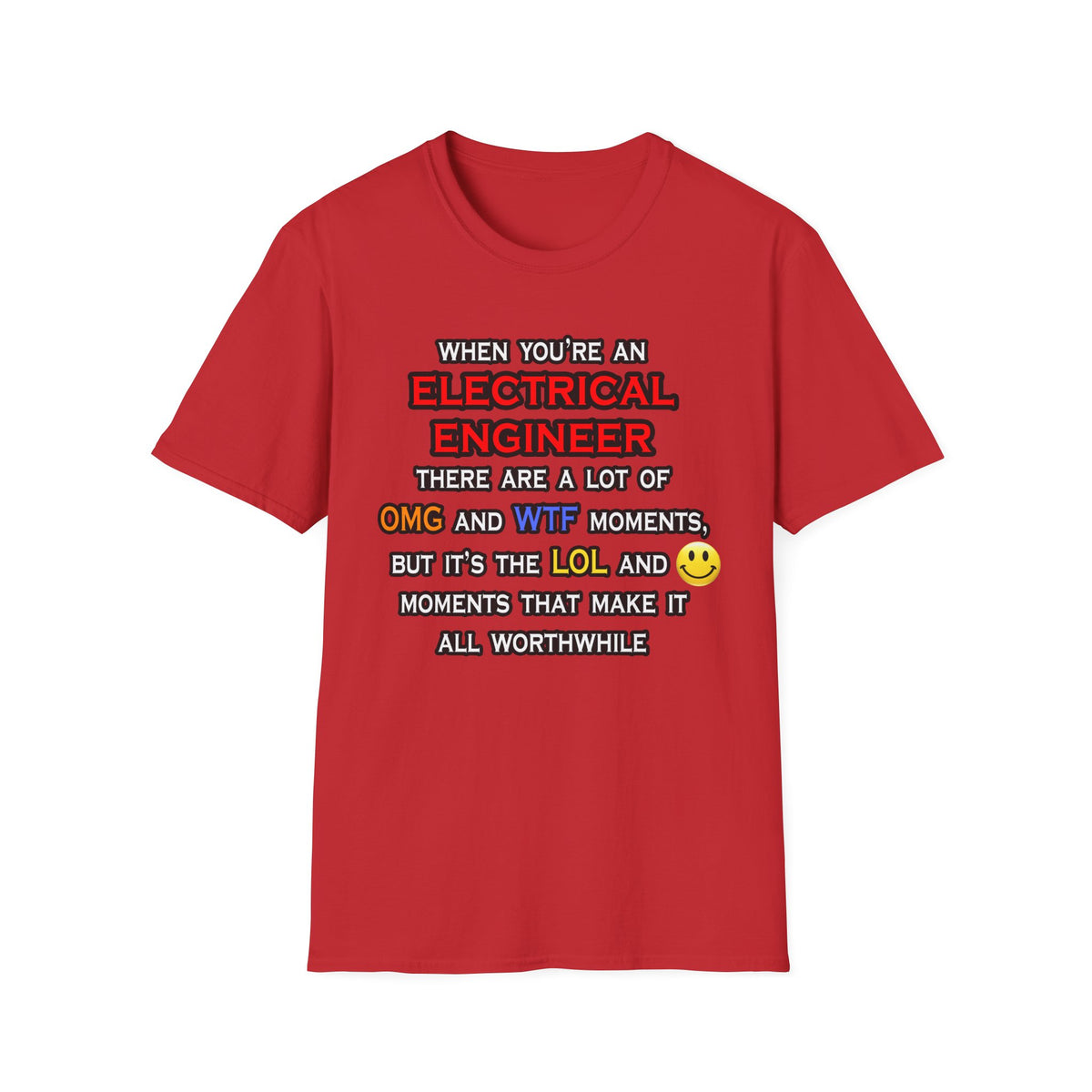 Funny Electrical Engineer ... OMG WTF LOL - Unisex Softstyle T-Shirt