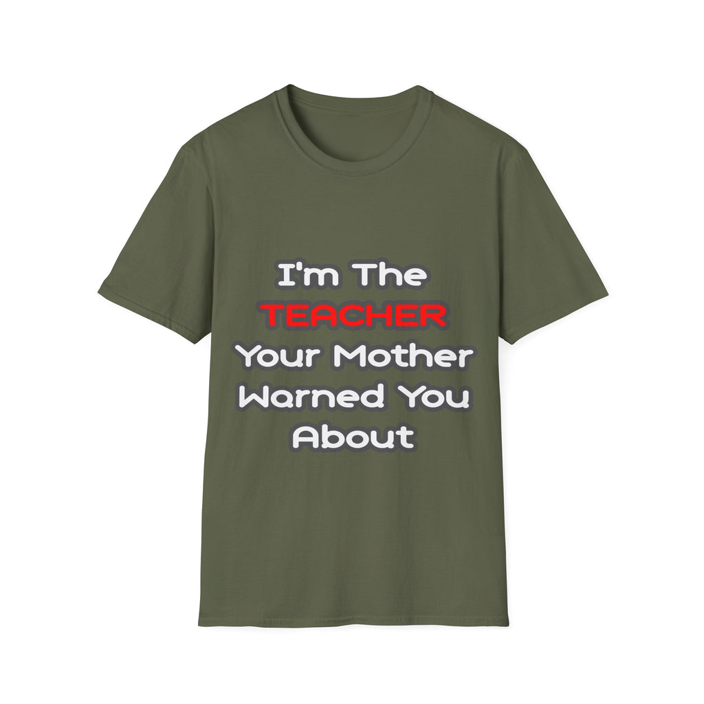 Teacher...Mother Warned You About - Unisex Softstyle T-Shirt