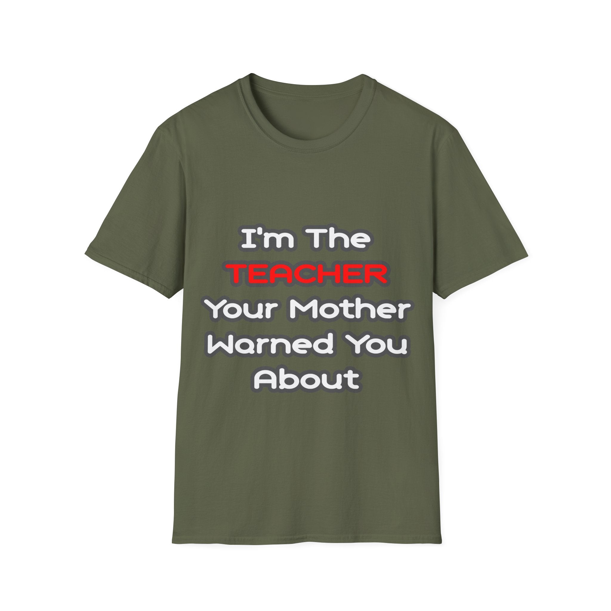 Teacher...Mother Warned You About - Unisex Softstyle T-Shirt