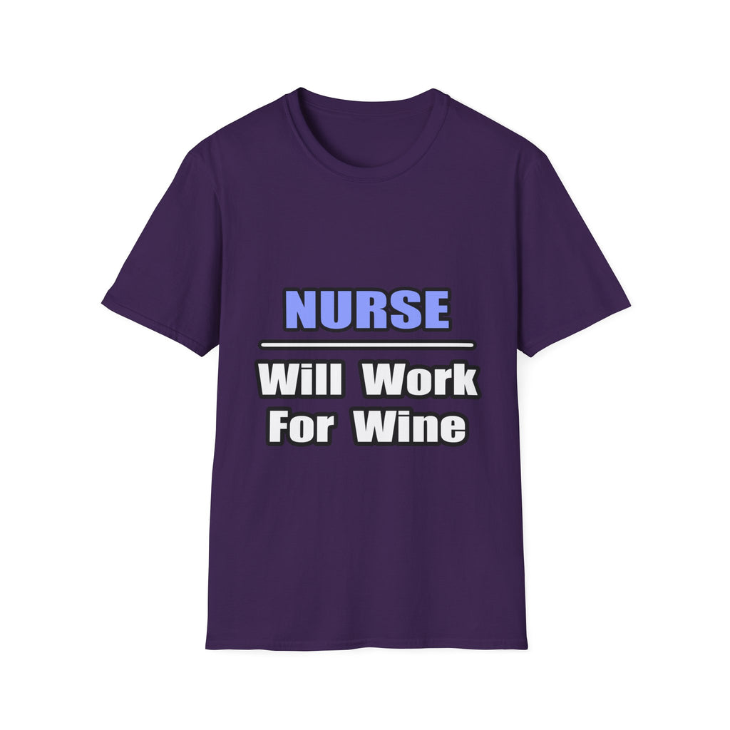 Nurse...Will Work For Wine - Unisex Softstyle T-Shirt
