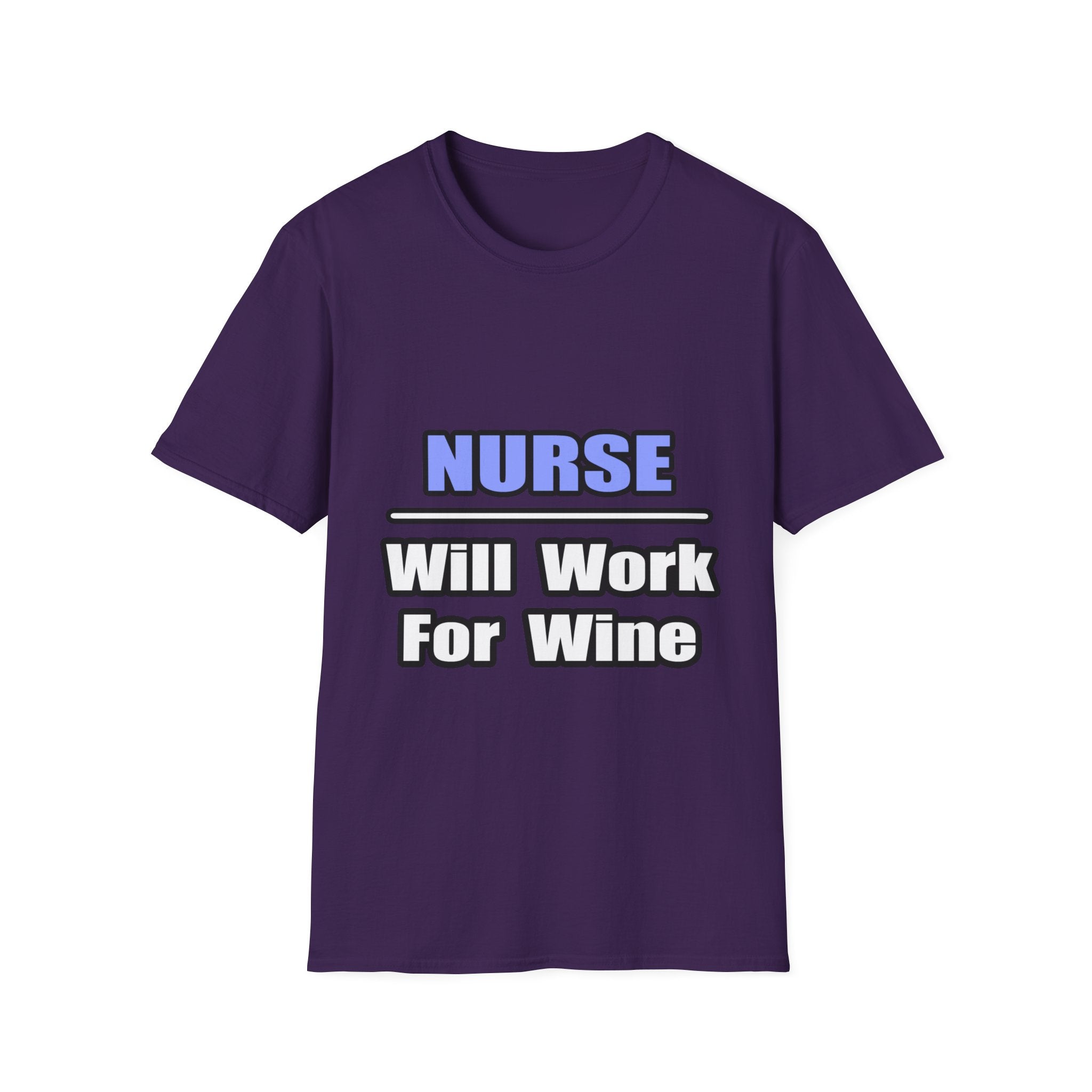 Nurse...Will Work For Wine - Unisex Softstyle T-Shirt