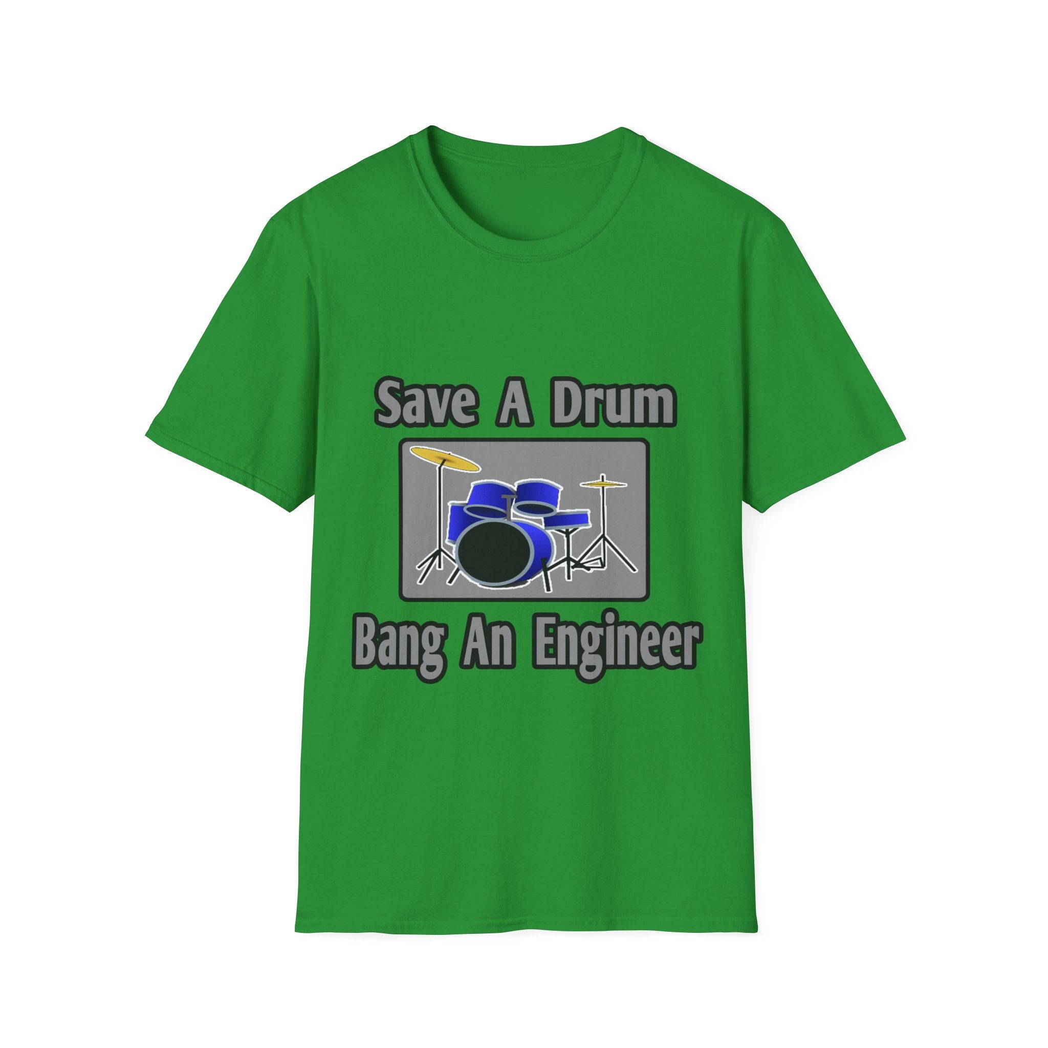 Save a Drum...Bang an Engineer - Unisex Softstyle T-Shirt
