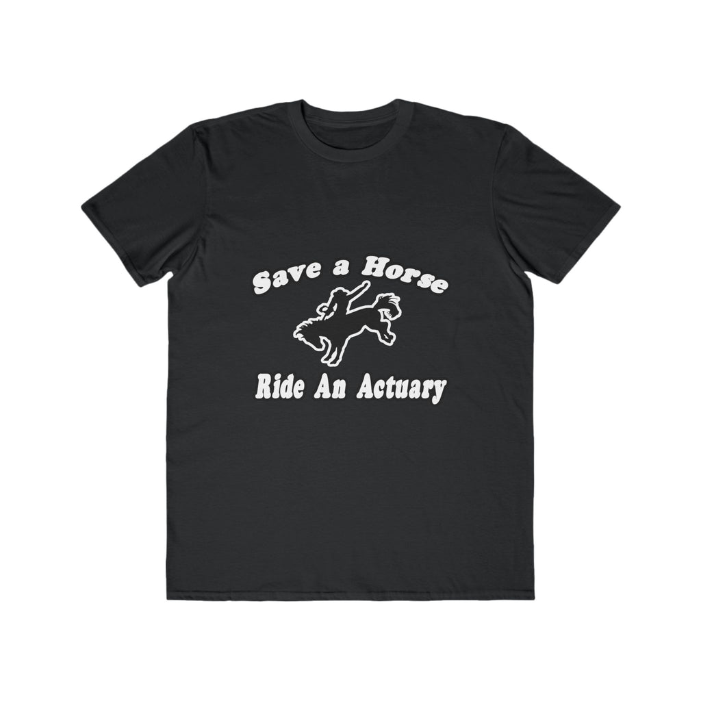 Save Horse, Ride Actuary - Men's Lightweight Fashion Tee
