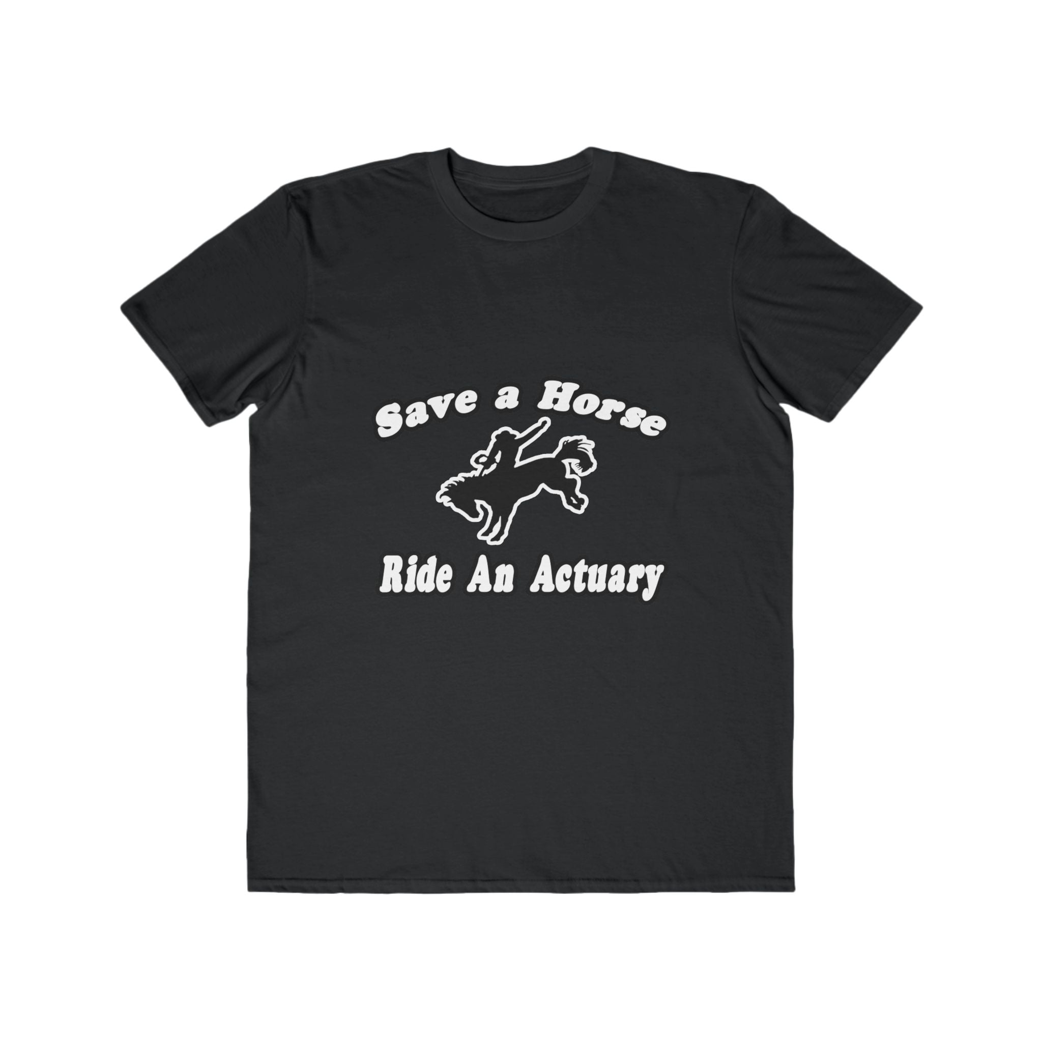 Save Horse, Ride Actuary - Men's Lightweight Fashion Tee