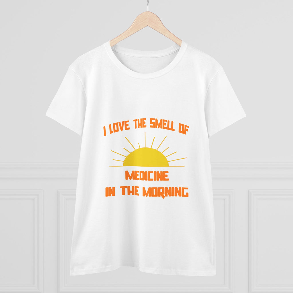 Smell of Medicine in the Morning - Women's Midweight Cotton Tee