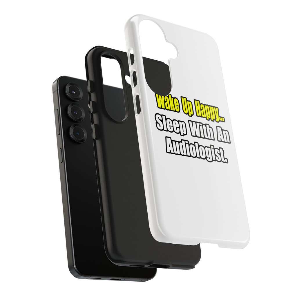 Wake Up Happy...Sleep With An Audiologist - Tough Phone Cases