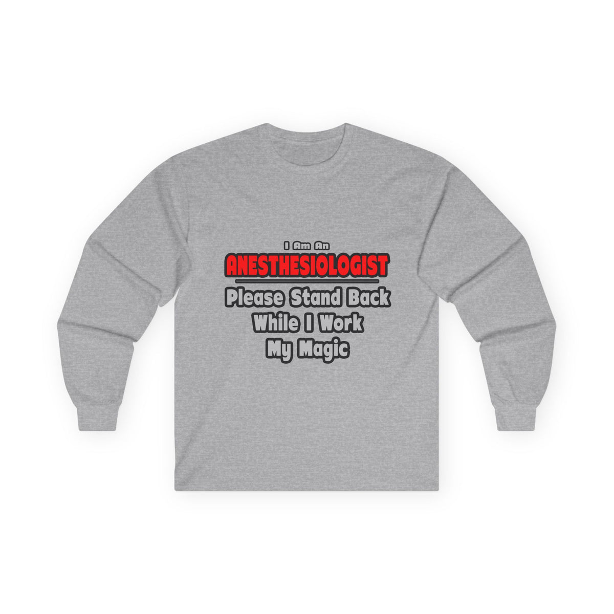 Anesthesiologist ... Stand Back ... Work My Magic - Unisex Ultra Cotton Long Sleeve Tee