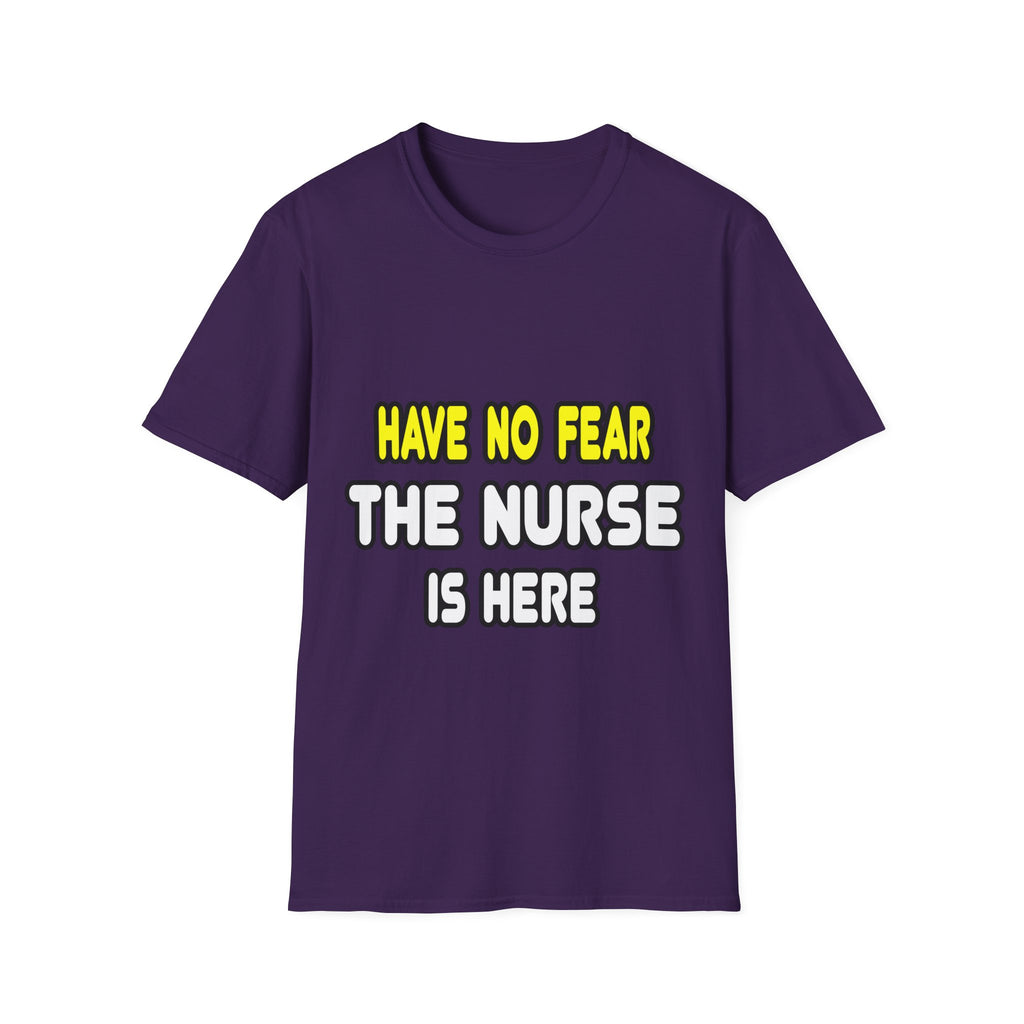 Have No Fear, The Nurse Is Here - Unisex Softstyle T-Shirt