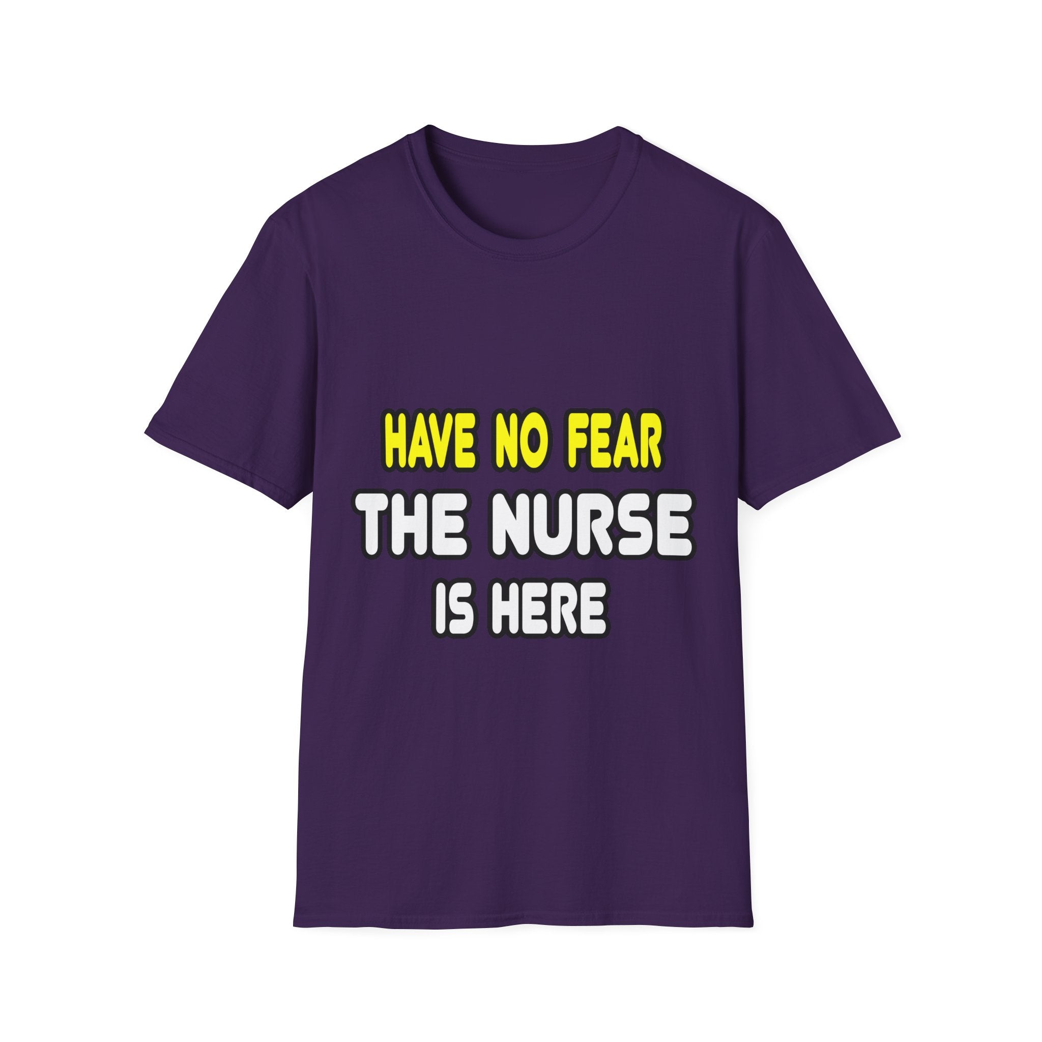 Have No Fear, The Nurse Is Here - Unisex Softstyle T-Shirt
