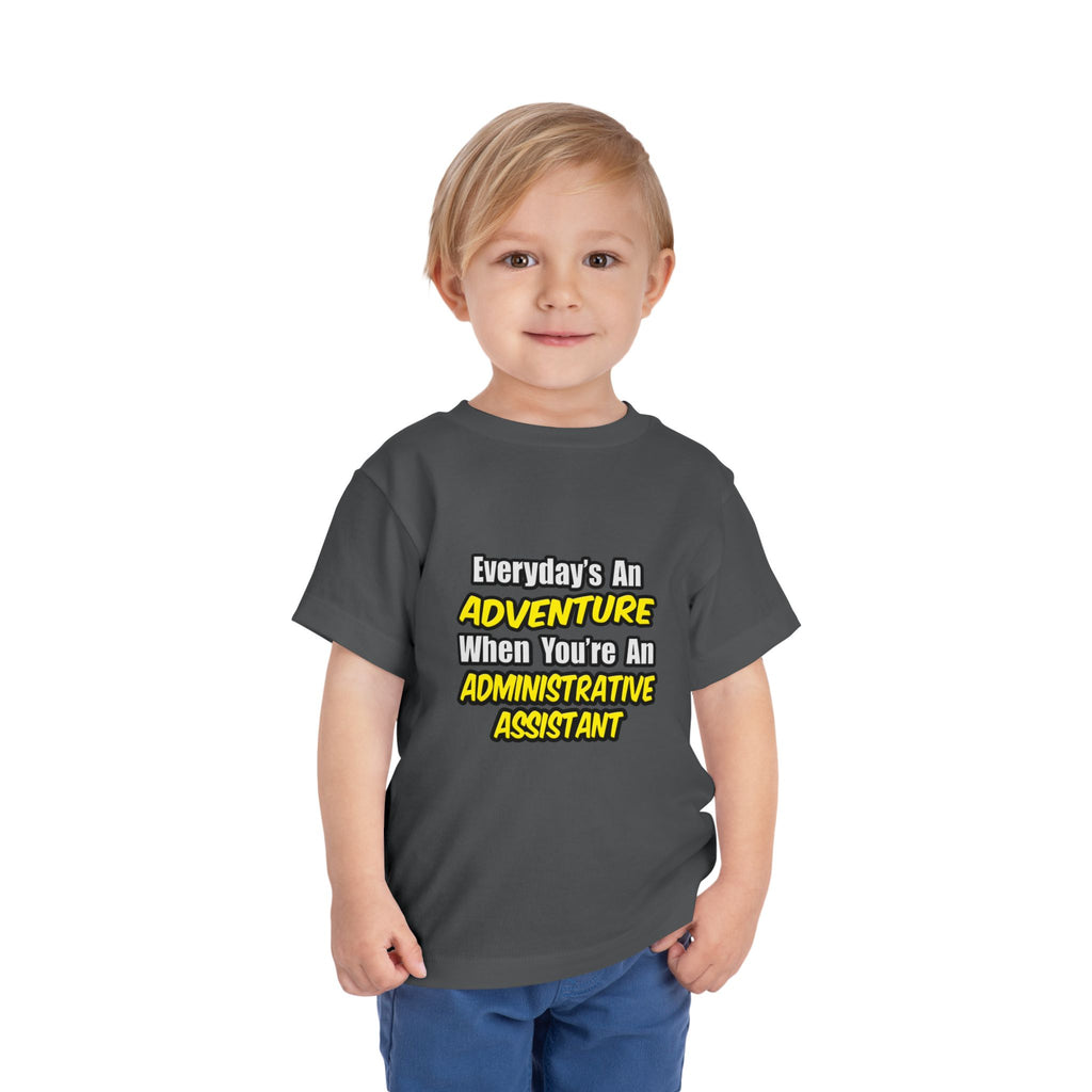 Everyday's An Adventure...Administrative Assistant - Toddler Short Sleeve Tee
