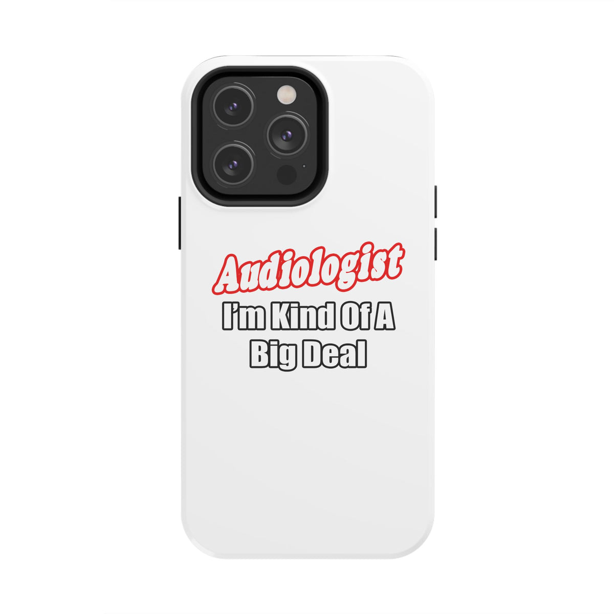 Audiologist...Kind of a Big Deal - Tough Phone Cases