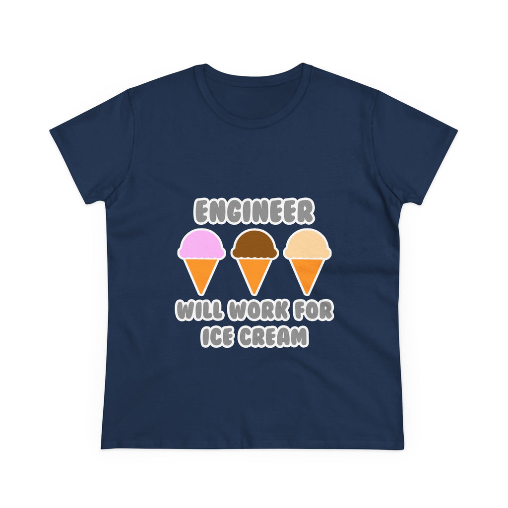 Engineer ... Will Work For Ice Cream - Women's Midweight Cotton Tee