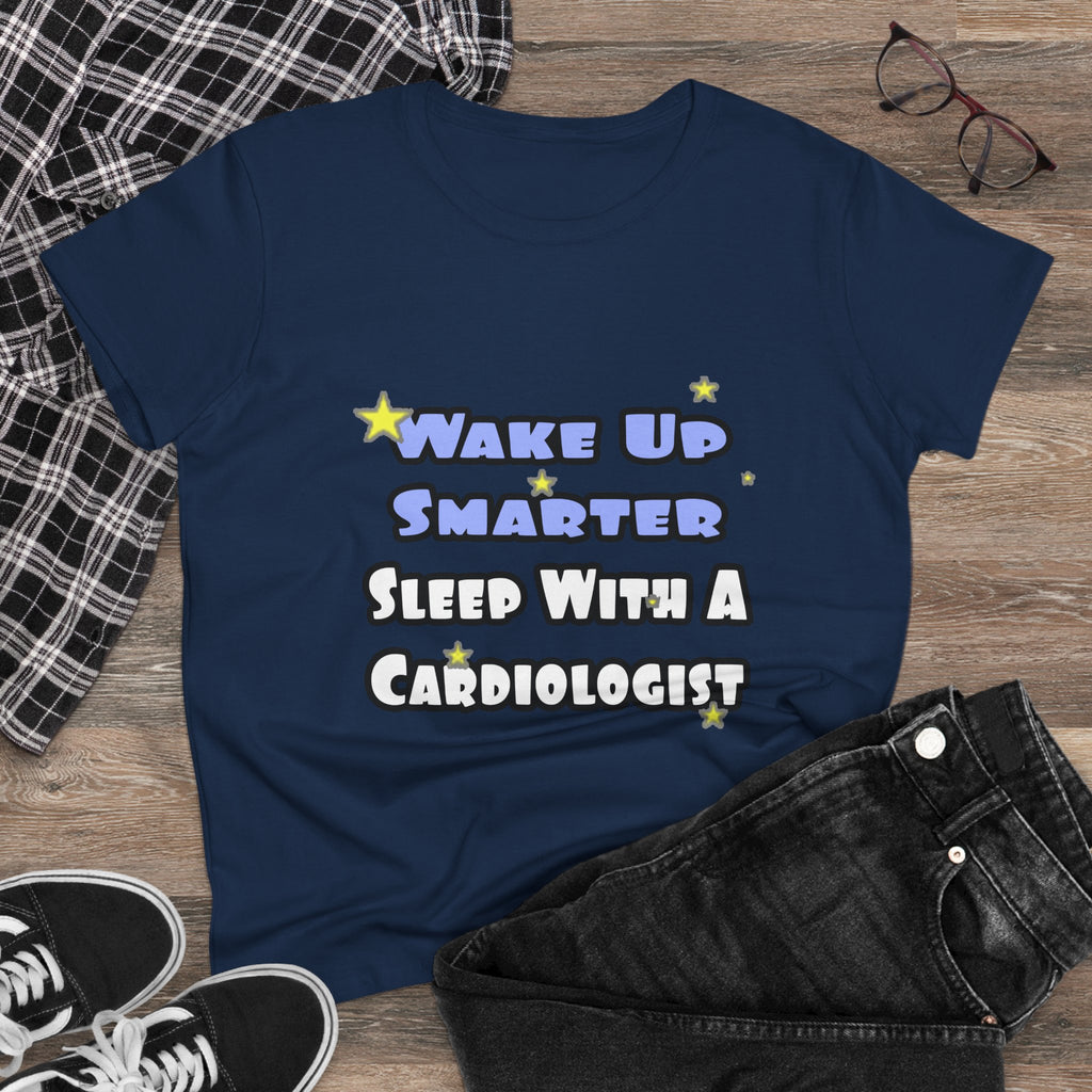 Wake Up Smarter...Sleep With a Cardiologist - Women's Midweight Cotton Tee
