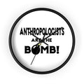 Anthropologists Are The Bomb! - Wall Clock