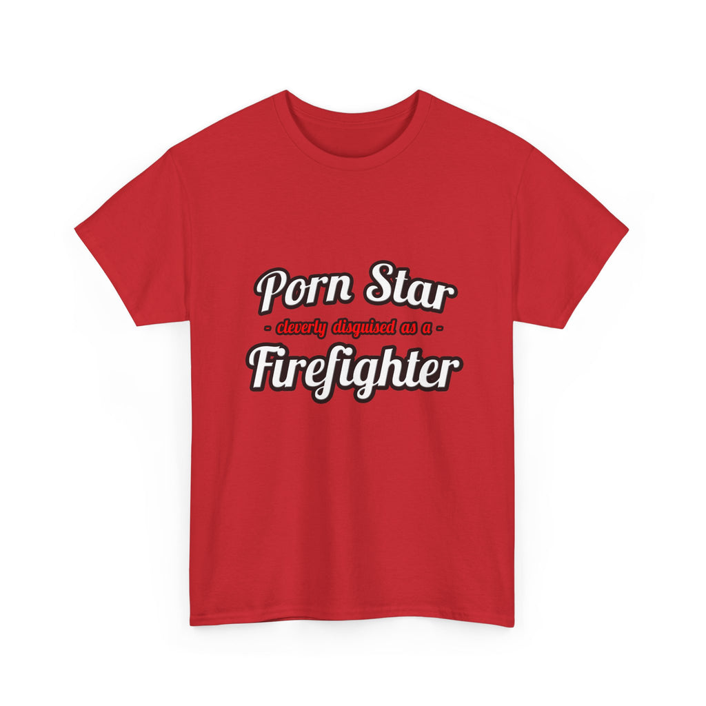 Porn Star...Firefighter - Unisex Heavy Cotton Tee