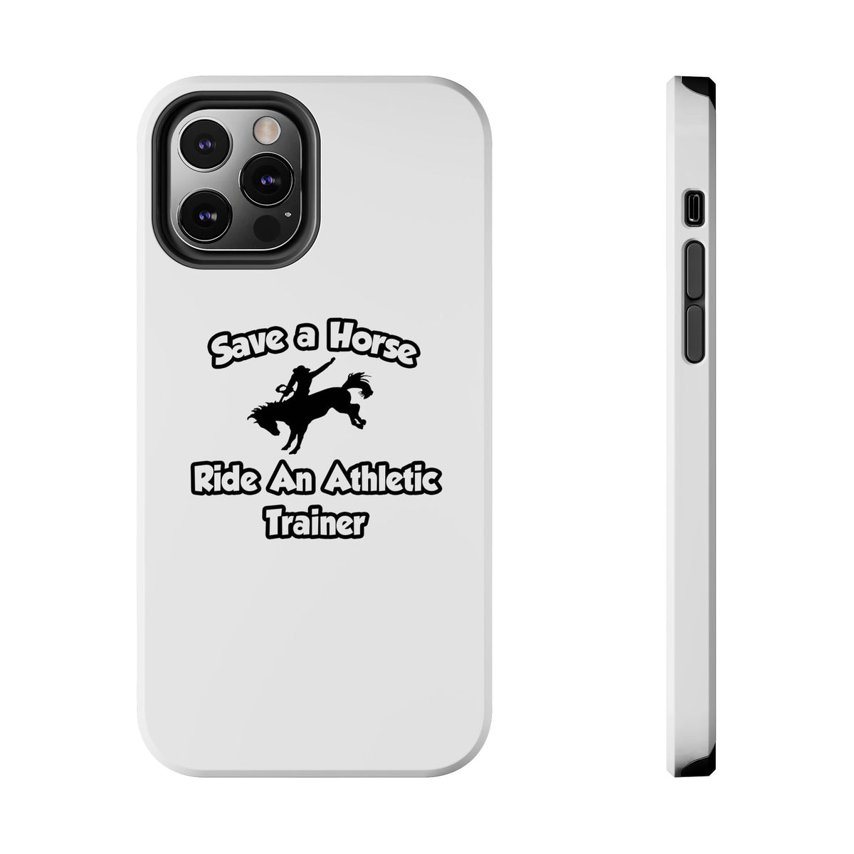 Save a Horse, Ride an Athletic Trainer - Tough Phone Cases