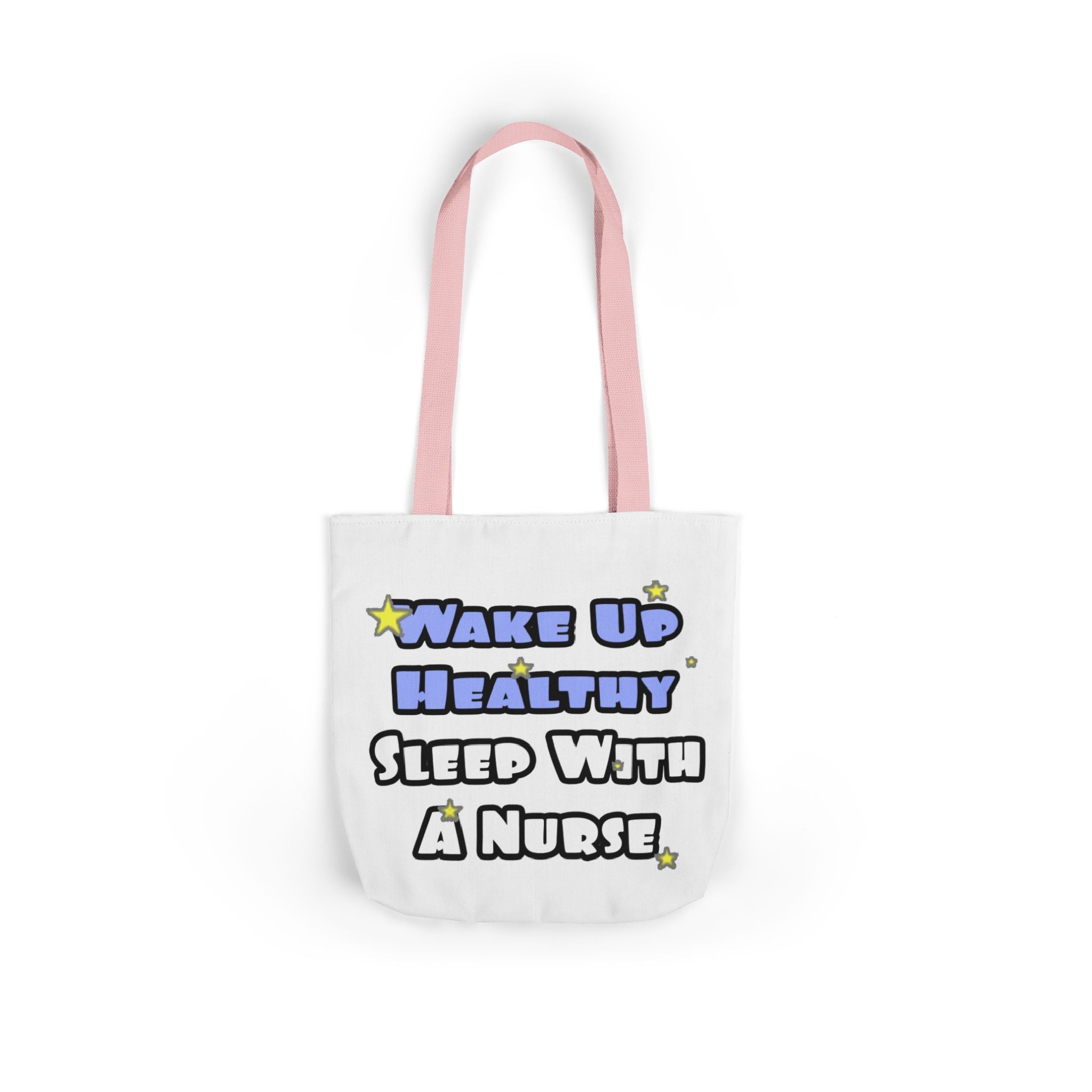 Wake Up Healthy...Sleep With a Nurse - Canvas Tote Bag, 5-Color Straps