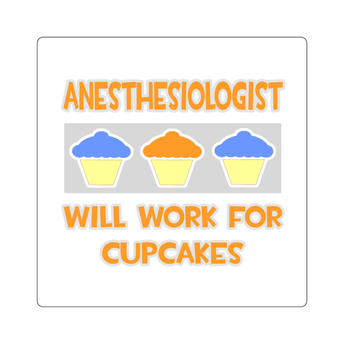 Anesthesiologist ... Will Work For Cupcakes - Square Stickers