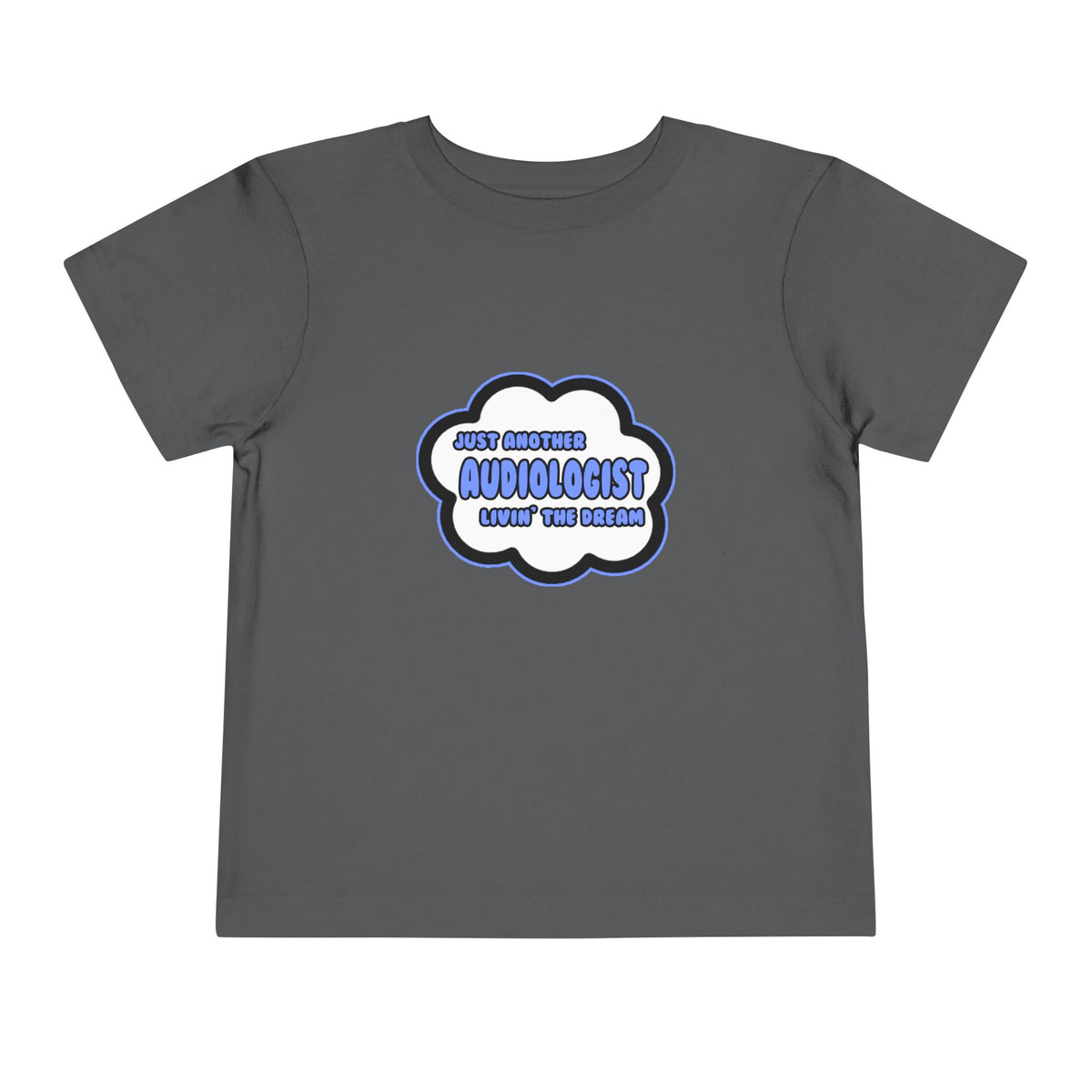 Audiologist .. Livin' The Dream - Toddler Short Sleeve Tee