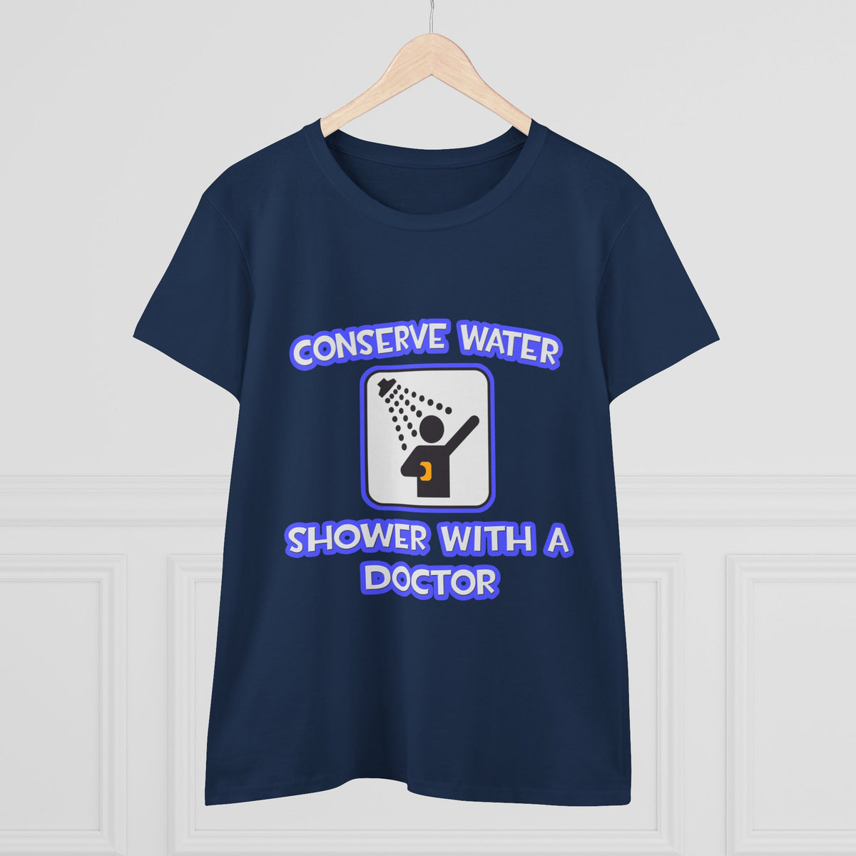 Conserve Water .. Shower With a Doctor - Women's Midweight Cotton Tee